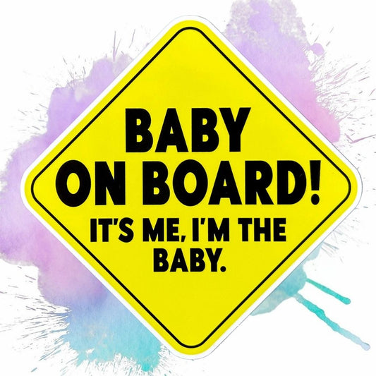 Baby On Board! It's Me, I'm the Baby Vinyl Bumper Sticker