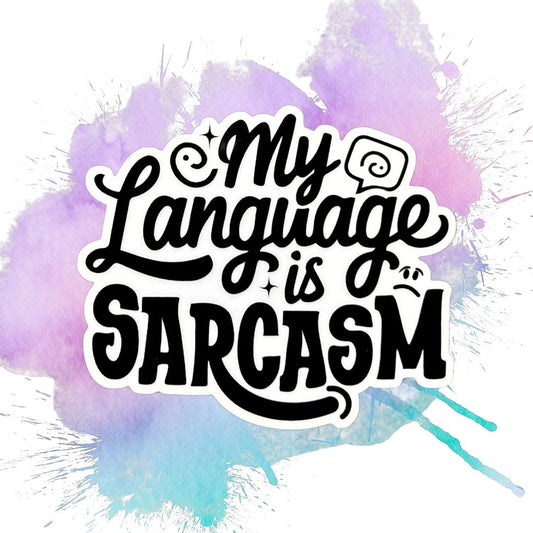 My Language Is Sarcasm 3-Inch Vinyl Sticker