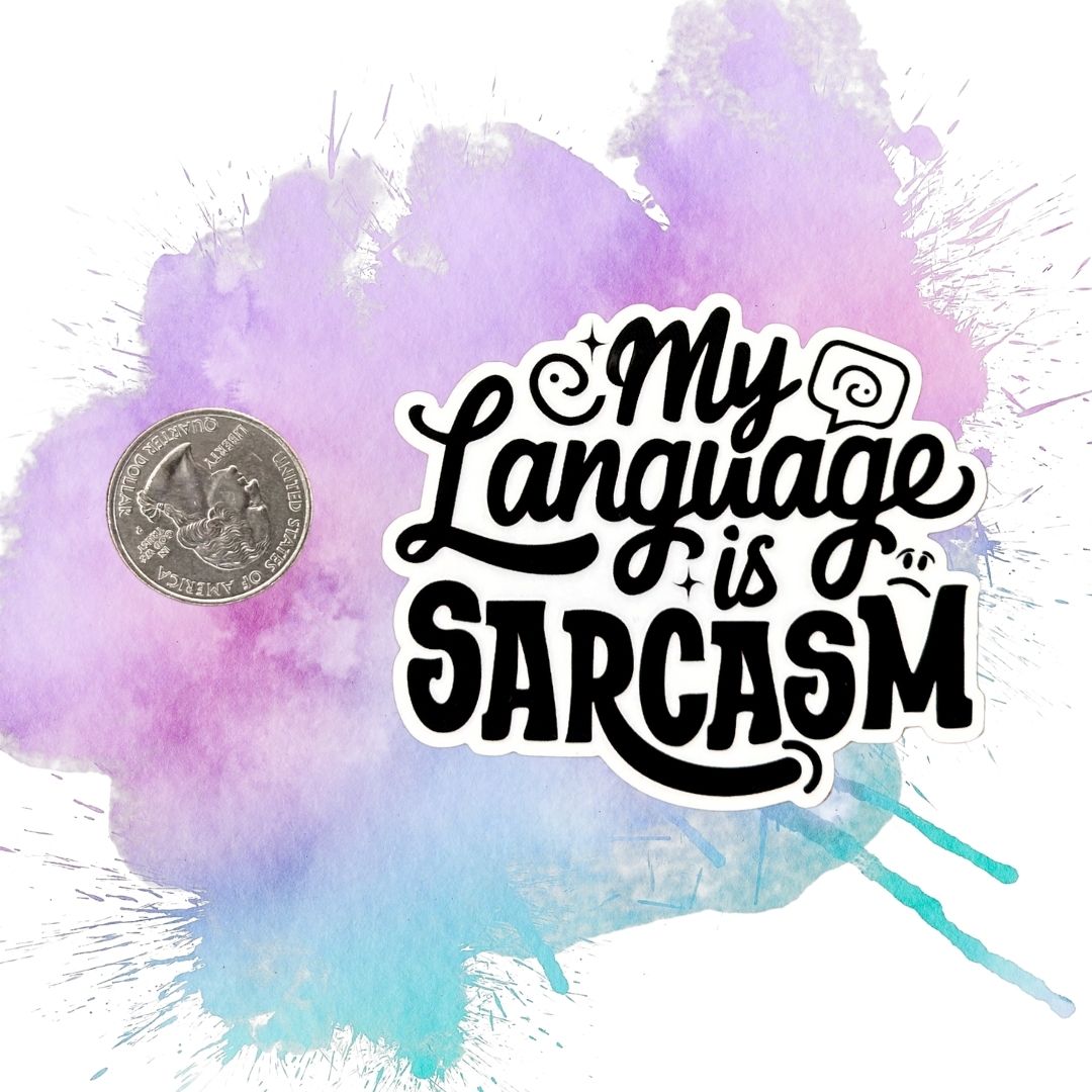 My Language Is Sarcasm 3-Inch Vinyl Sticker