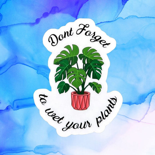 Don't Forget to Wet Your Plants 3-Inch Vinyl Sticker