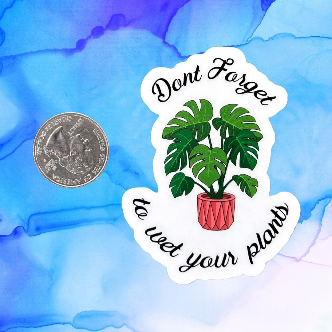 Don't Forget to Wet Your Plants 3-Inch Vinyl Sticker