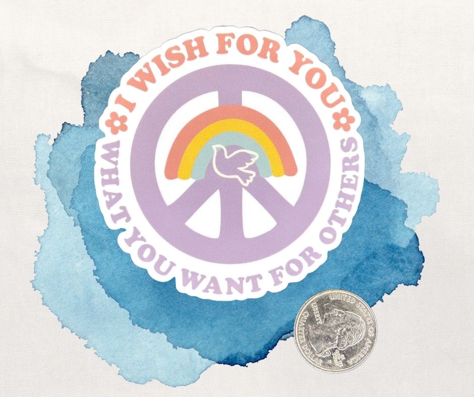 I Wish For You What You Want For Others 3 Inch Vinyl Sticker