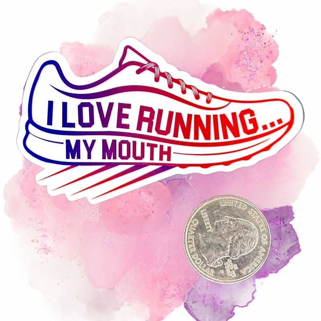 I Love Running... My Mouth 3 Inch Sticker