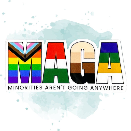 Minorities Aren't Going Anywhere 3-Inch Vinyl Sticker