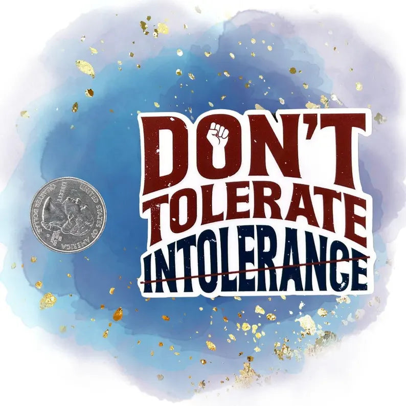 Don't Tolerate Intolerance Sticker - Quote Sticker - Waterproof Vinyl Equality Sticker - Justice Sticker