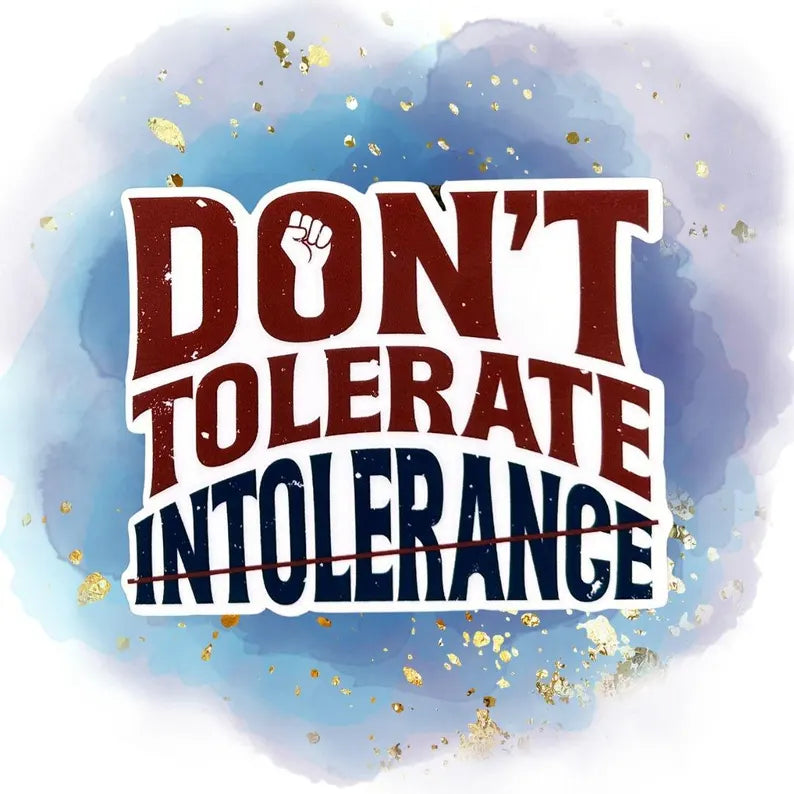 Don't Tolerate Intolerance Sticker - Quote Sticker - Waterproof Vinyl Equality Sticker - Justice Sticker