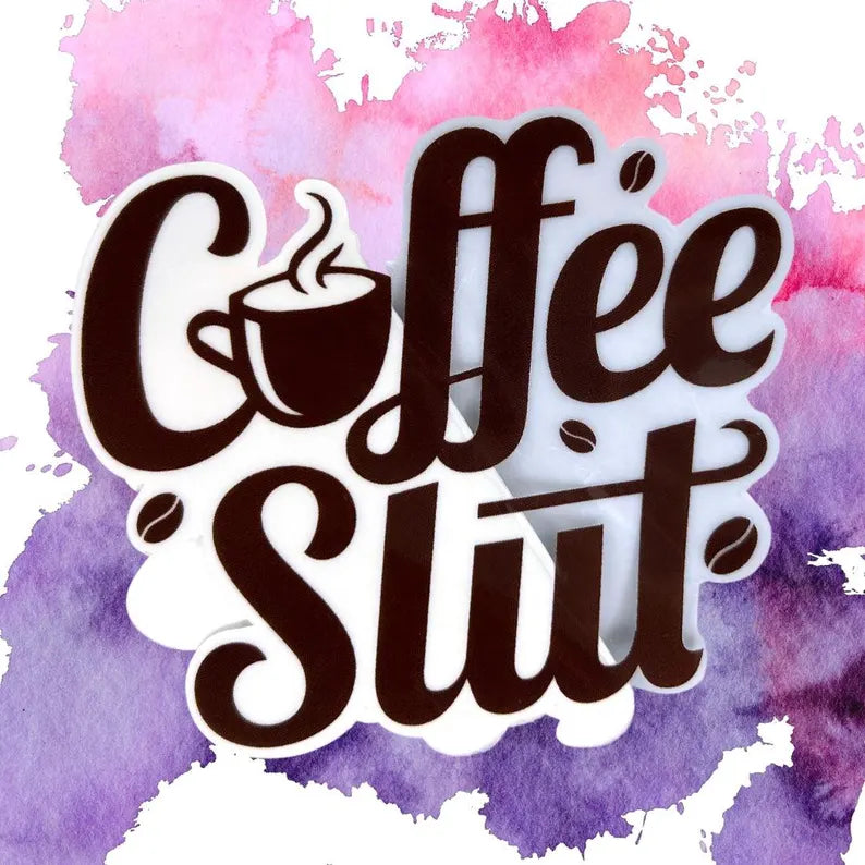 "Coffee Slut" Sticker - Quote Sticker - Funny Waterproof Vinyl Quote Sticker - Gift for Her - Sassy Laptop Decal
