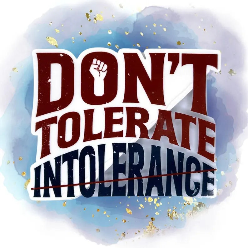 Don't Tolerate Intolerance Sticker - Quote Sticker - Waterproof Vinyl Equality Sticker - Justice Sticker