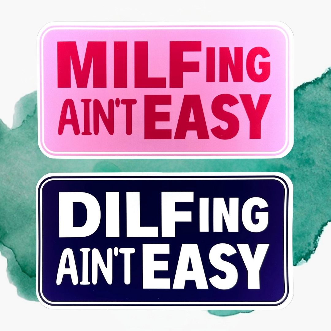 MILFing/DILFing Ain't Easy Vinyl Bumper Sticker