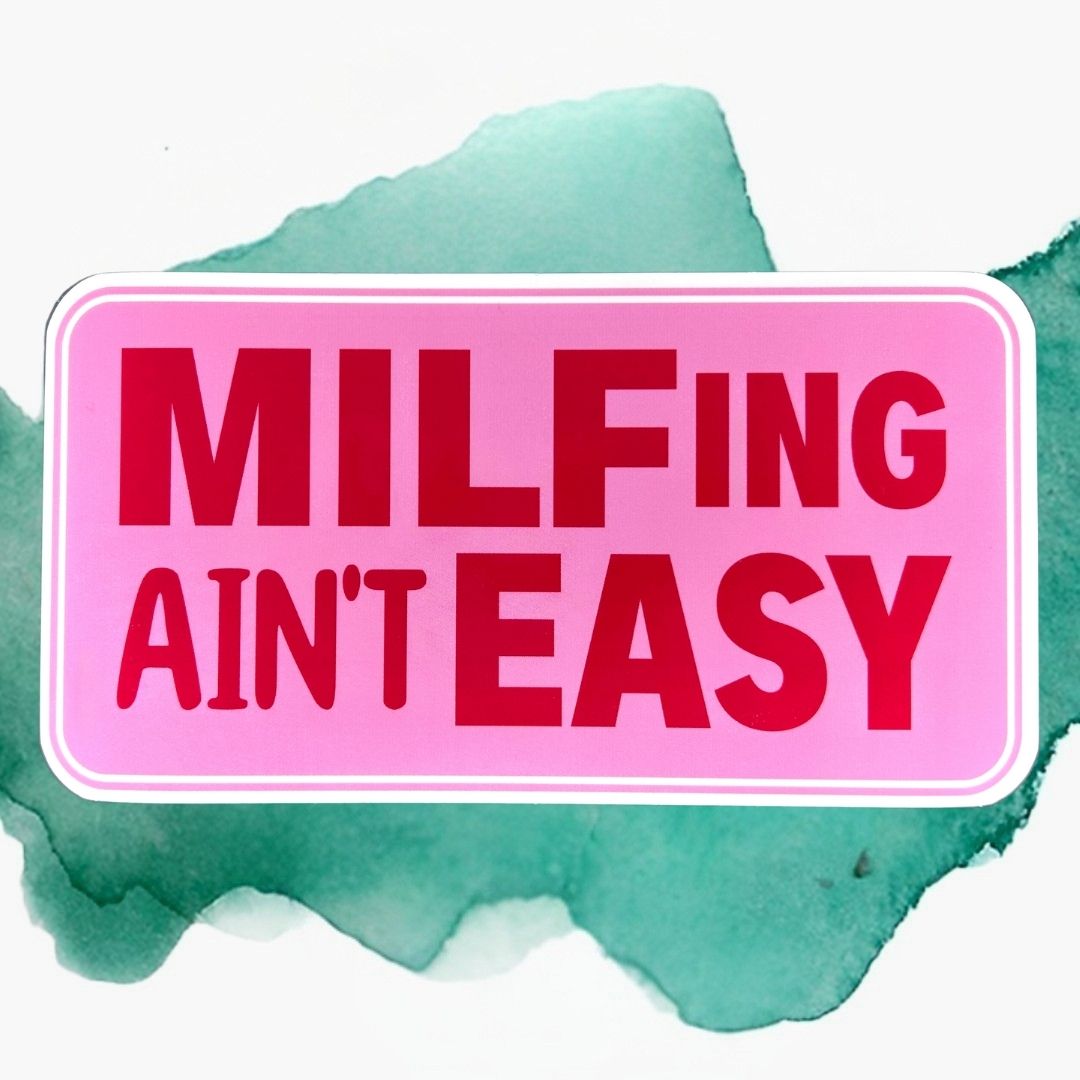 MILFing/DILFing Ain't Easy Vinyl Bumper Sticker