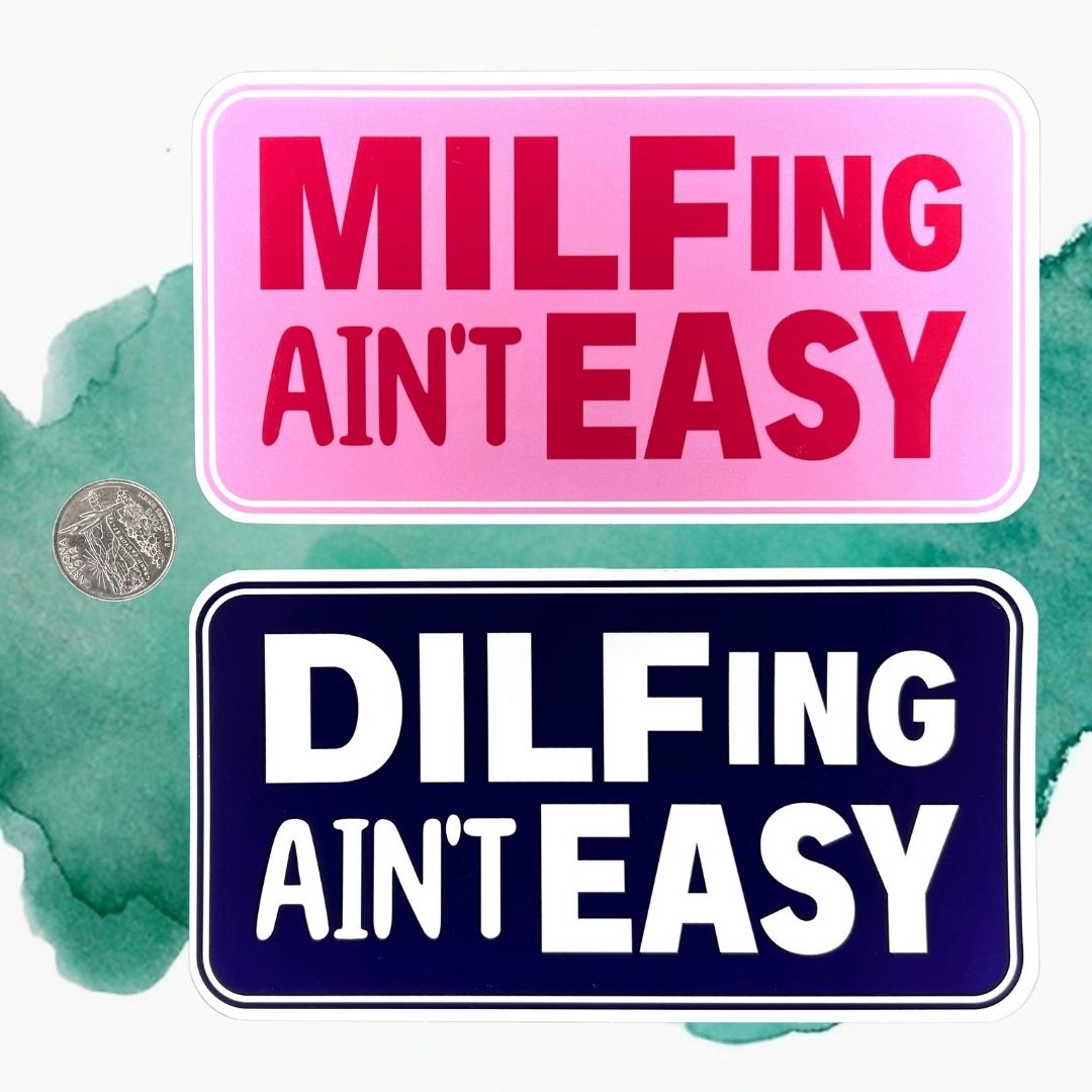 MILFing/DILFing Ain't Easy Vinyl Bumper Sticker